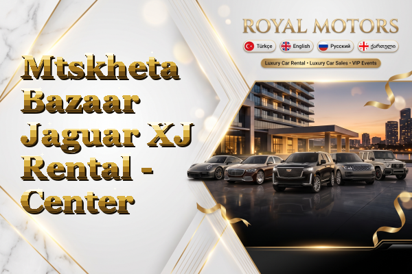 Mtskheta Bazaar Jaguar XJ Rental - Center