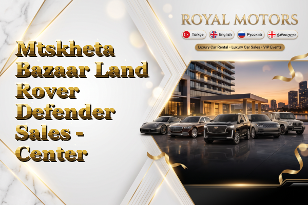 Mtskheta Bazaar Land Rover Defender Sales - Center