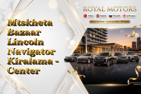 Mtskheta Bazaar Lincoln Navigator Kiralama - Center