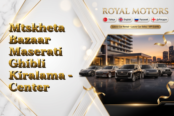 Mtskheta Bazaar Maserati Ghibli Kiralama - Center