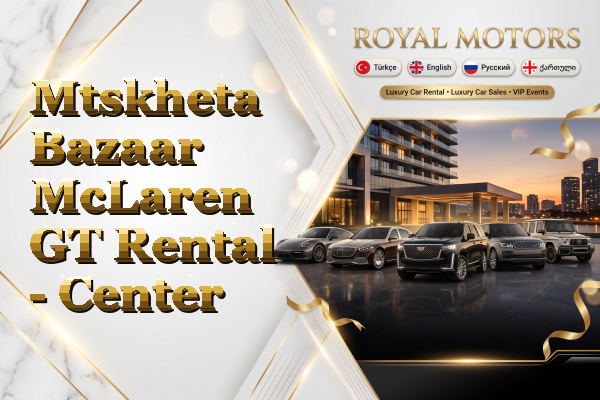 Mtskheta Bazaar McLaren GT Rental - Center