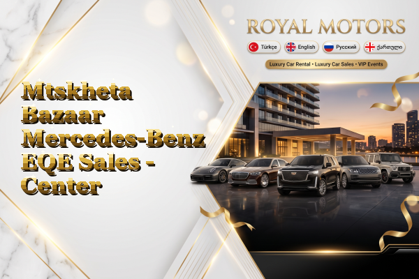 Mtskheta Bazaar Mercedes-Benz EQE Sales - Center