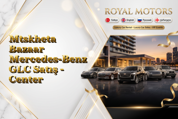 Mtskheta Bazaar Mercedes-Benz GLC Satış - Center
