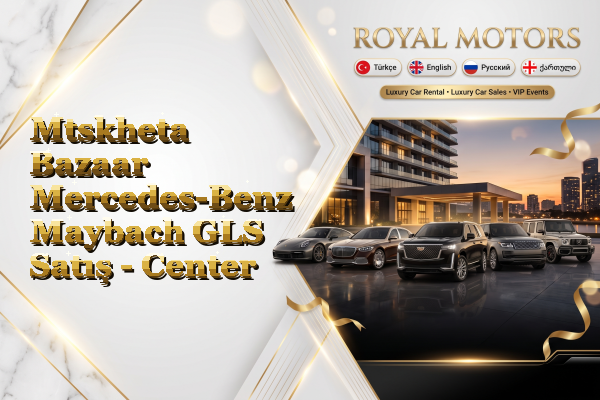Mtskheta Bazaar Mercedes-Benz Maybach GLS Satış - Center
