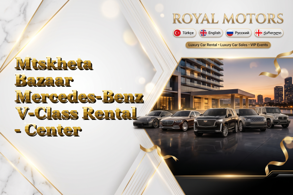 Mtskheta Bazaar Mercedes-Benz V-Class Rental - Center