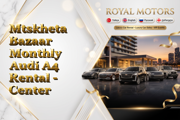 Mtskheta Bazaar Monthly Audi A4 Rental - Center