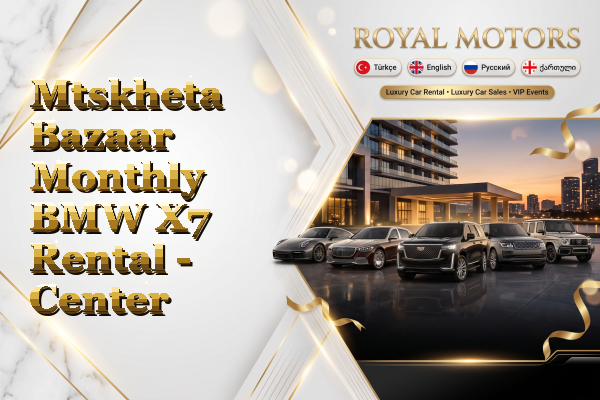 Mtskheta Bazaar Monthly BMW X7 Rental - Center