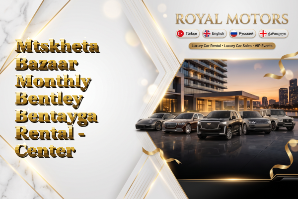 Mtskheta Bazaar Monthly Bentley Bentayga Rental - Center