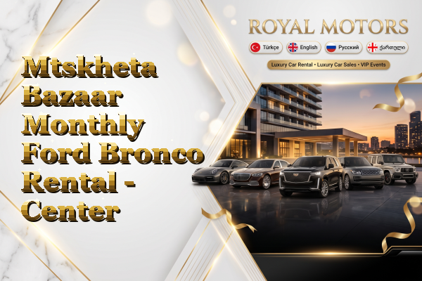 Mtskheta Bazaar Monthly Ford Bronco Rental - Center