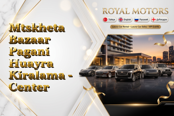 Mtskheta Bazaar Pagani Huayra Kiralama - Center
