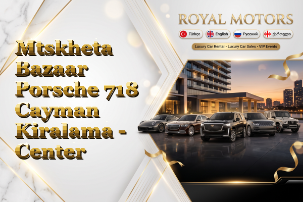 Mtskheta Bazaar Porsche 718 Cayman Kiralama - Center
