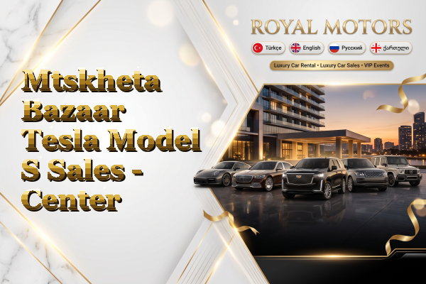 Mtskheta Bazaar Tesla Model S Sales - Center