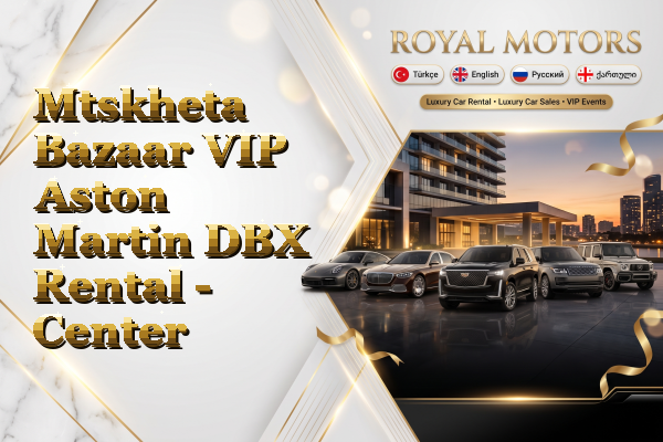Mtskheta Bazaar VIP Aston Martin DBX Rental - Center