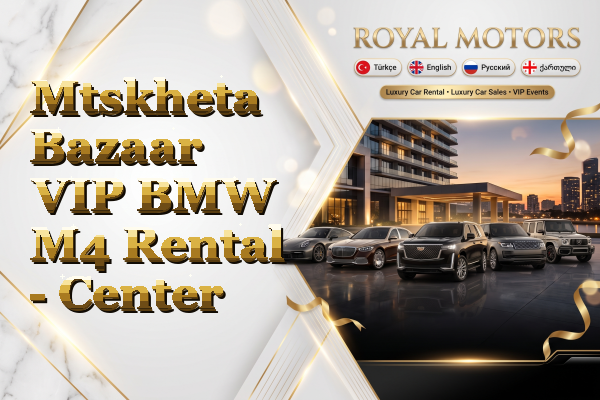Mtskheta Bazaar VIP BMW M4 Rental - Center