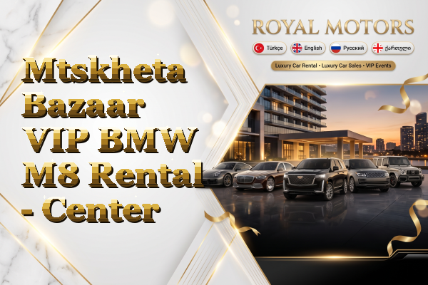 Mtskheta Bazaar VIP BMW M8 Rental - Center