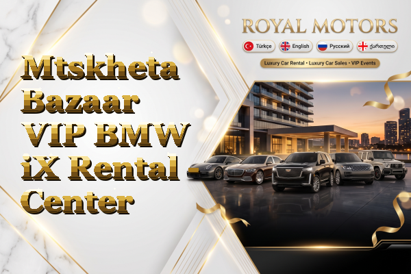 Mtskheta Bazaar VIP BMW iX Rental - Center