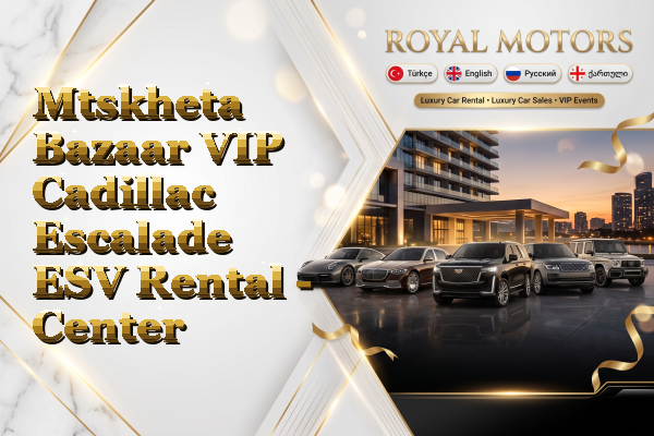 Mtskheta Bazaar VIP Cadillac Escalade ESV Rental - Center