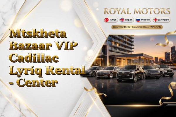 Mtskheta Bazaar VIP Cadillac Lyriq Rental - Center