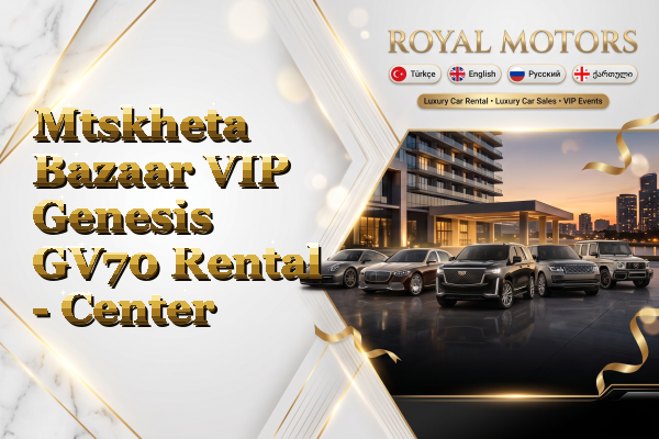 Mtskheta Bazaar VIP Genesis GV70 Rental - Center
