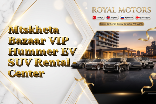 Mtskheta Bazaar VIP Hummer EV SUV Rental - Center