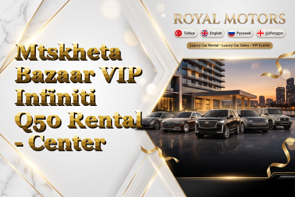 Mtskheta Bazaar VIP Infiniti Q50 Rental - Center