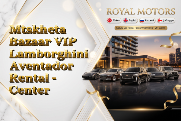 Mtskheta Bazaar VIP Lamborghini Aventador Rental - Center