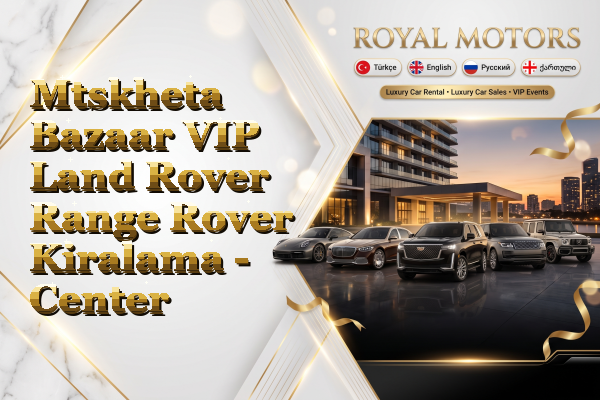 Mtskheta Bazaar VIP Land Rover Range Rover Kiralama - Center