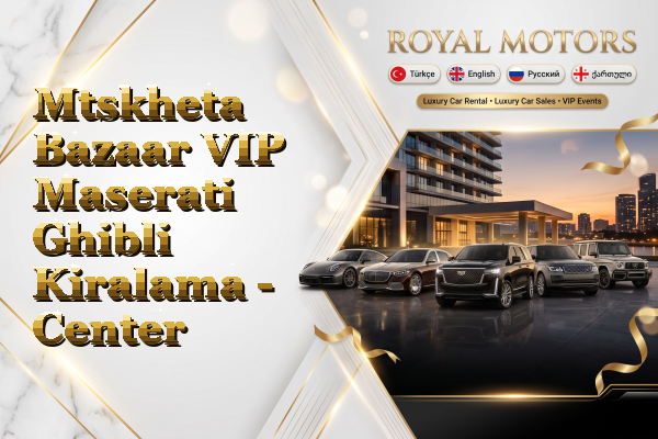 Mtskheta Bazaar VIP Maserati Ghibli Kiralama - Center