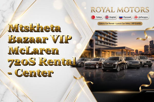 Mtskheta Bazaar VIP McLaren 720S Rental - Center