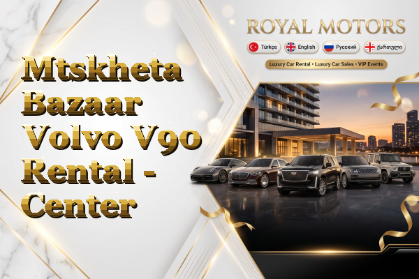 Mtskheta Bazaar Volvo V90 Rental - Center