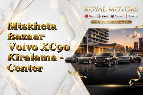Mtskheta Bazaar Volvo XC90 Kiralama - Center