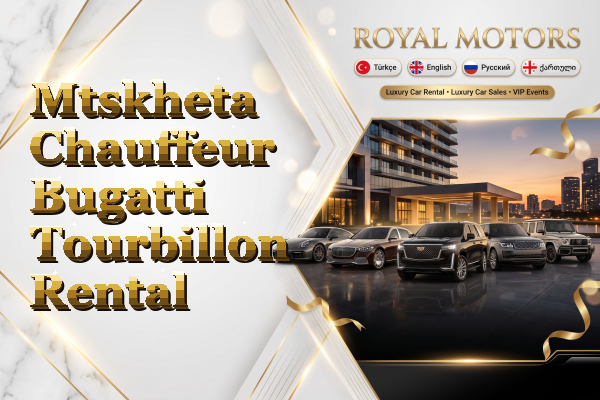 Mtskheta Chauffeur Bugatti Tourbillon Rental