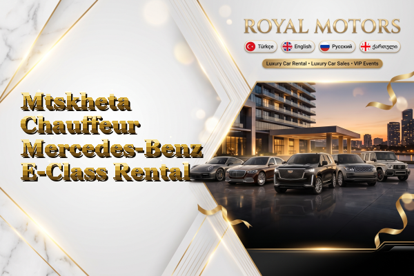 Mtskheta Chauffeur Mercedes-Benz E-Class Rental