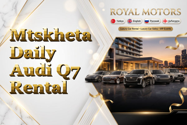 Mtskheta Daily Audi Q7 Rental