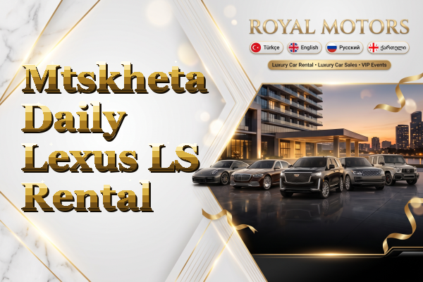 Mtskheta Daily Lexus LS Rental