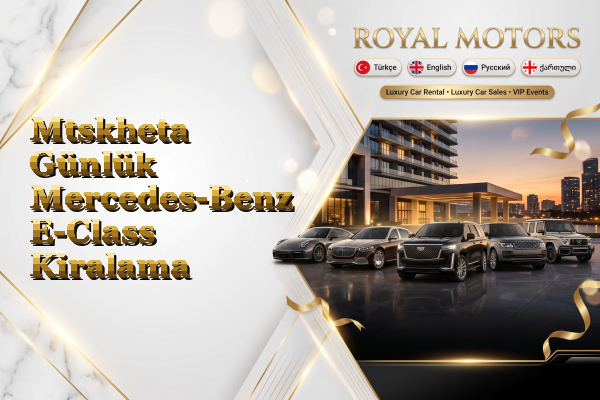 Mtskheta Günlük Mercedes-Benz E-Class Kiralama