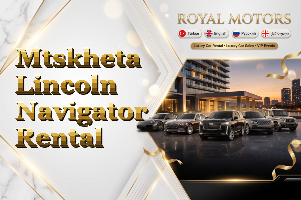 Mtskheta Lincoln Navigator Rental