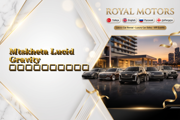 Mtskheta Lucid Gravity გაქირავება