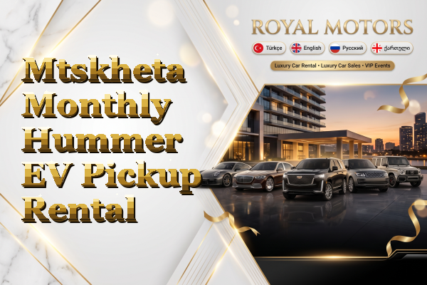 Mtskheta Monthly Hummer EV Pickup Rental