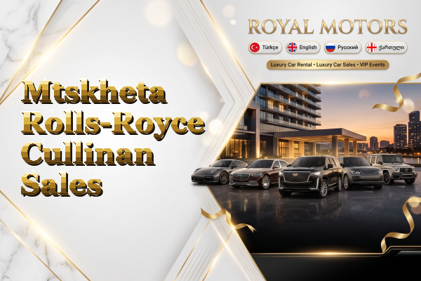 Mtskheta Rolls-Royce Cullinan Sales