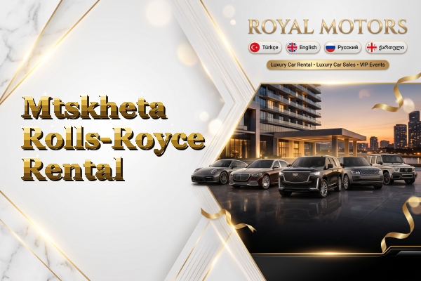 Mtskheta Rolls-Royce Rental