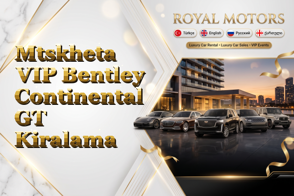 Mtskheta VIP Bentley Continental GT Kiralama