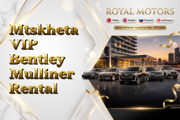 Mtskheta VIP Bentley Mulliner Rental