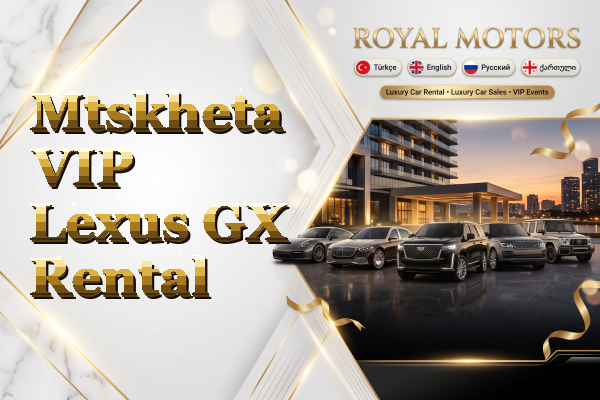 Mtskheta VIP Lexus GX Rental