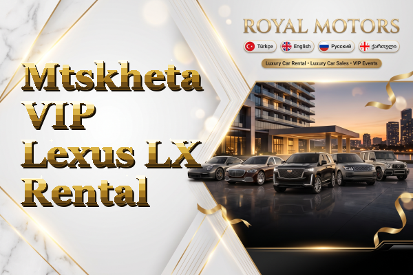 Mtskheta VIP Lexus LX Rental