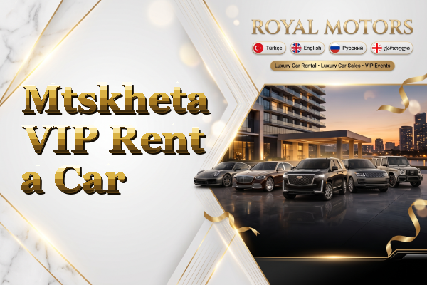 Mtskheta VIP Rent a Car