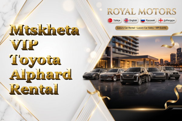 Mtskheta VIP Toyota Alphard Rental