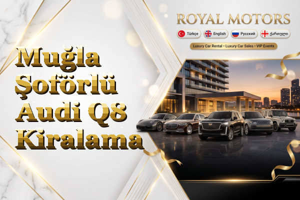 Muğla Şoförlü Audi Q8 Kiralama