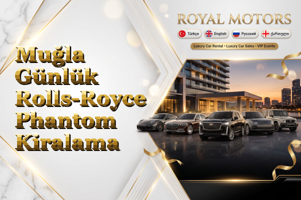 Muğla Günlük Rolls-Royce Phantom Kiralama