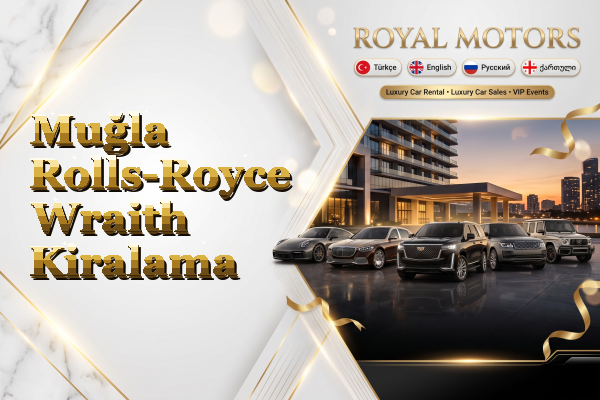 Muğla Rolls-Royce Wraith Kiralama